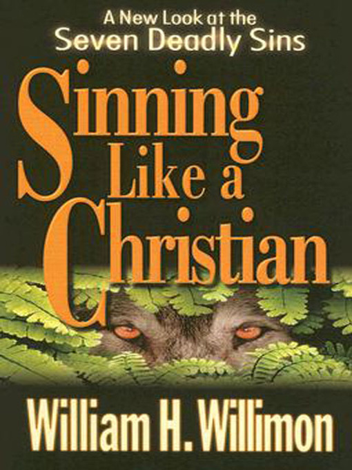 Title details for Sinning Like a Christian by William H. Willimon - Available